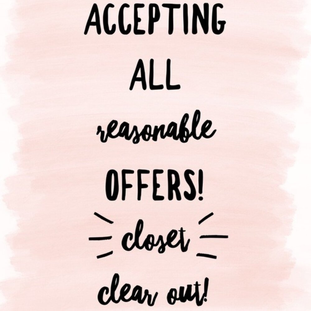 CLOSET CLEAR OUT! ALL REASONABLE OFFERS ACCEPTED!